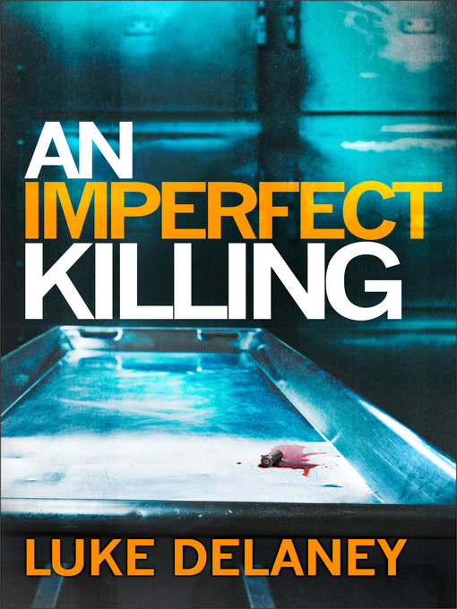 Title details for An Imperfect Killing by Luke Delaney - Available